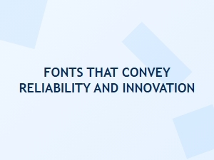 Reliable Fonts for an Innovative Brand