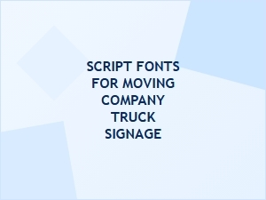 Friendly Script Fonts for Moving Truck Signage